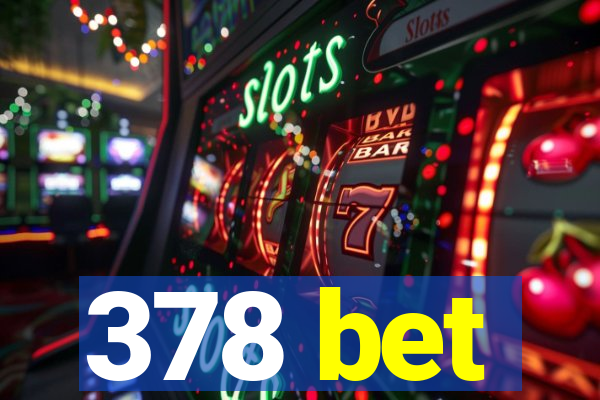 378 bet